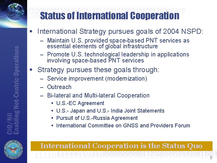 Status of International Cooperation § International Strategy pursues goals of 2004 NSPD: – Maintain