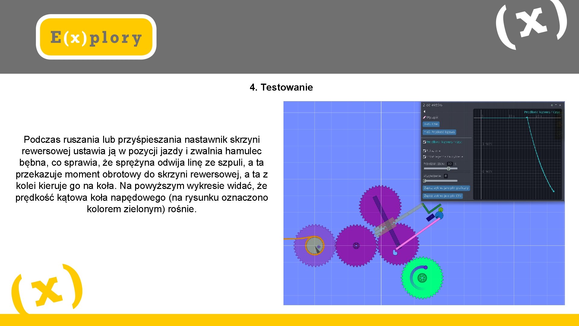 4. Testowanie Podczas ruszania lub przyśpieszania nastawnik skrzyni rewersowej ustawia ją w pozycji jazdy