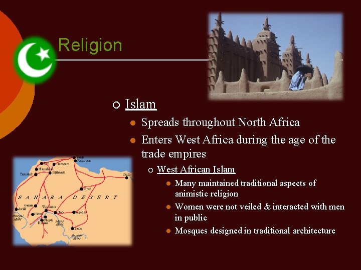 Religion ¡ Islam l l Spreads throughout North Africa Enters West Africa during the