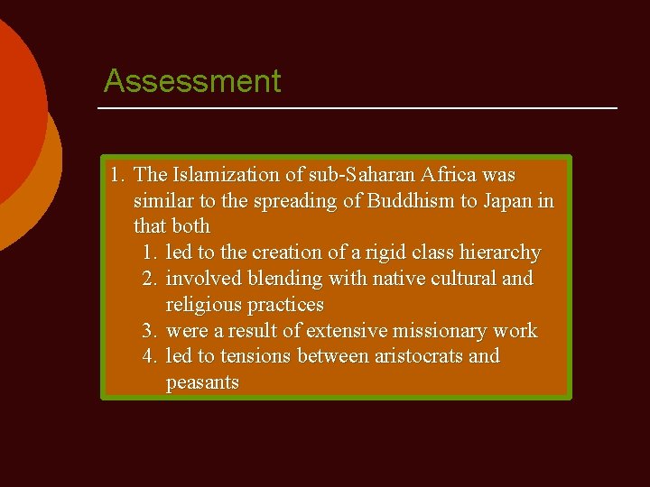 Assessment 1. The Islamization of sub-Saharan Africa was similar to the spreading of Buddhism