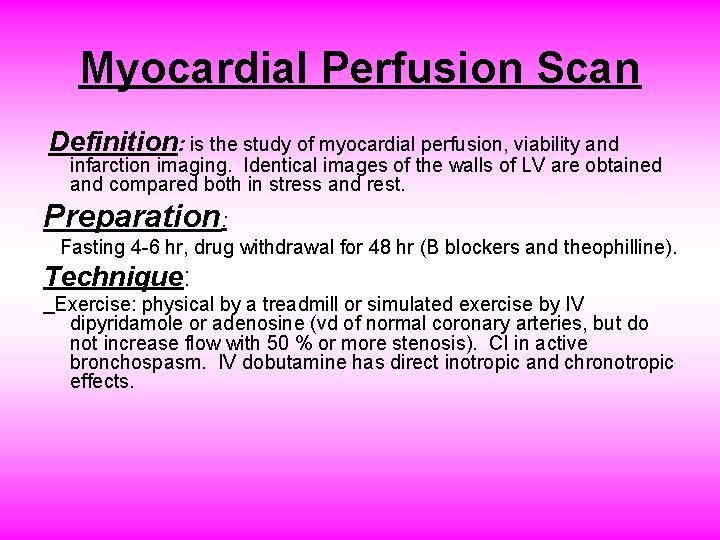 Myocardial Perfusion Scan Definition: is the study of myocardial perfusion, viability and infarction imaging.