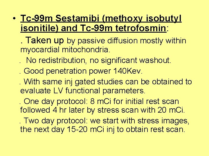  • Tc-99 m Sestamibi (methoxy isobutyl isonitile) and Tc-99 m tetrofosmin: . Taken