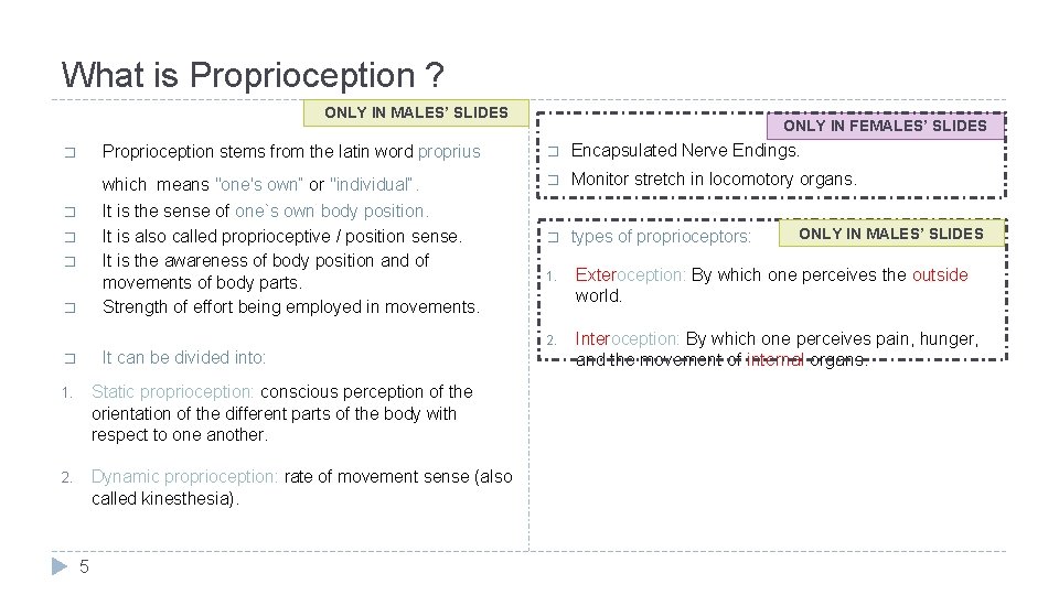 What is Proprioception ? ONLY IN MALES’ SLIDES � Proprioception stems from the latin