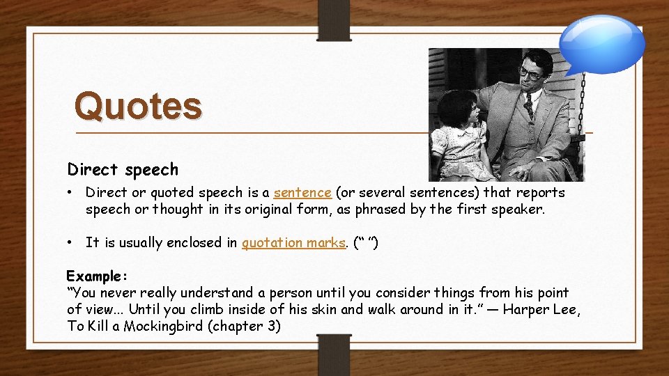 Quotes Direct speech • Direct or quoted speech is a sentence (or several sentences)
