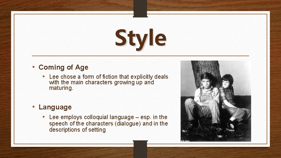 Style • Coming of Age • Lee chose a form of fiction that explicitly