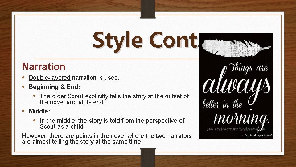 Style Cont. Narration • Double-layered narration is used. • Beginning & End: • The