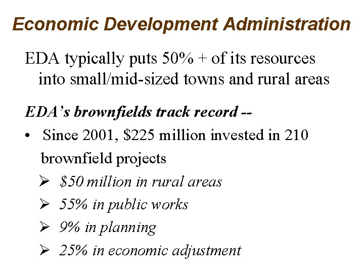 Economic Development Administration EDA typically puts 50% + of its resources into small/mid-sized towns