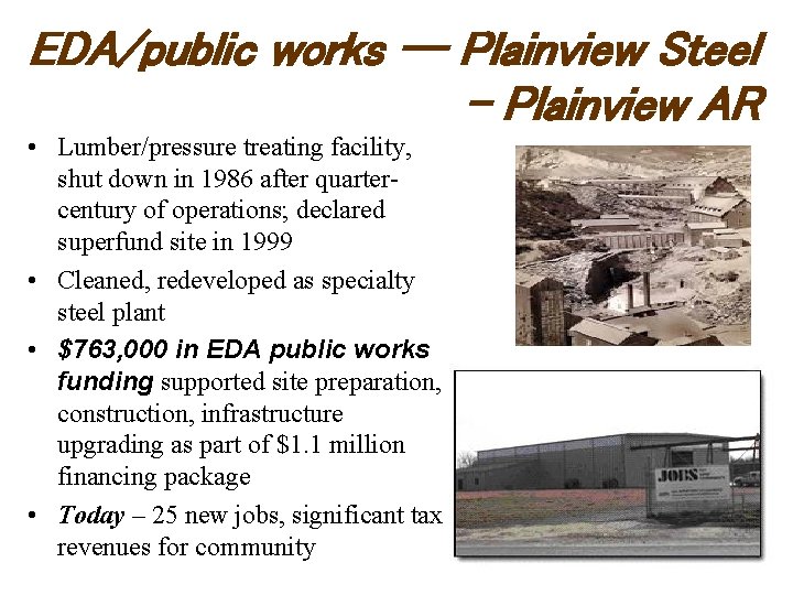EDA/public works -- Plainview Steel – Plainview AR • Lumber/pressure treating facility, shut down