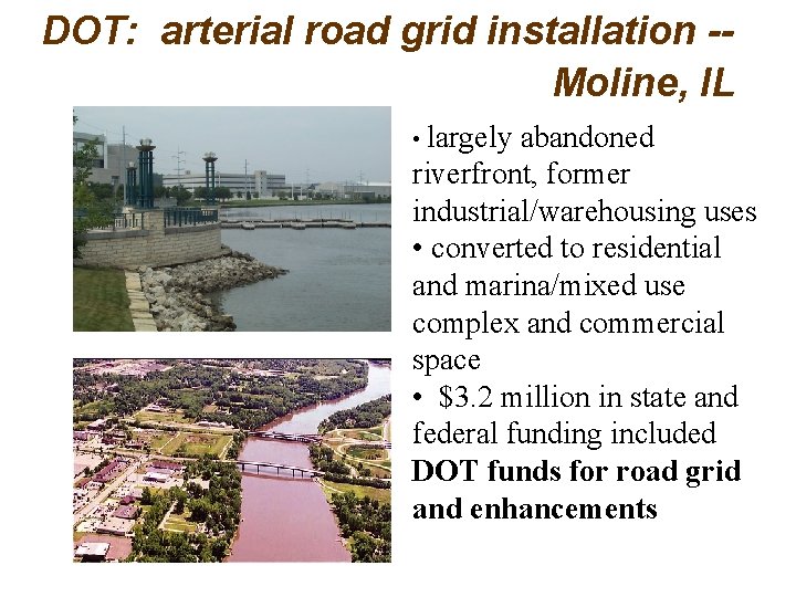 DOT: arterial road grid installation -Moline, IL • largely abandoned riverfront, former industrial/warehousing uses