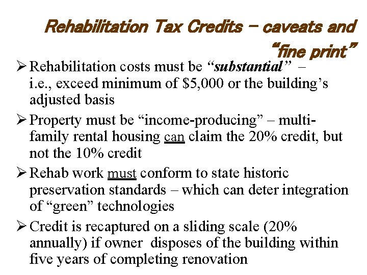 Rehabilitation Tax Credits – caveats and “fine print” Ø Rehabilitation costs must be “substantial”