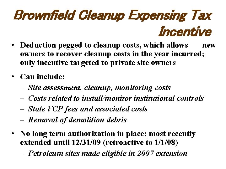 Brownfield Cleanup Expensing Tax Incentive • Deduction pegged to cleanup costs, which allows new