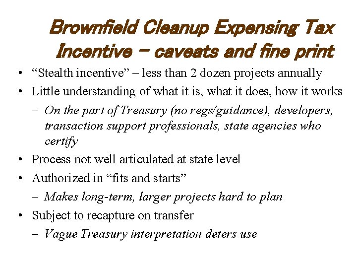 Brownfield Cleanup Expensing Tax Incentive – caveats and fine print • “Stealth incentive” –