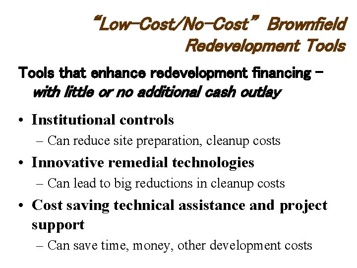 “Low-Cost/No-Cost” Brownfield Redevelopment Tools that enhance redevelopment financing – with little or no additional