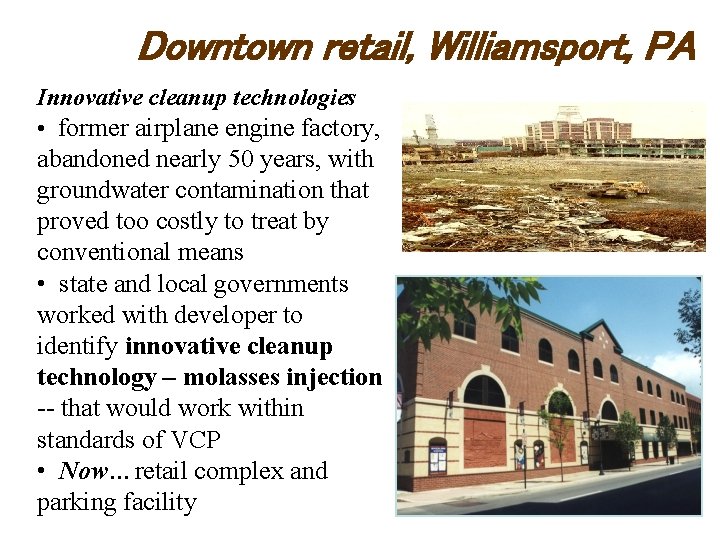 Downtown retail, Williamsport, PA Innovative cleanup technologies • former airplane engine factory, abandoned nearly