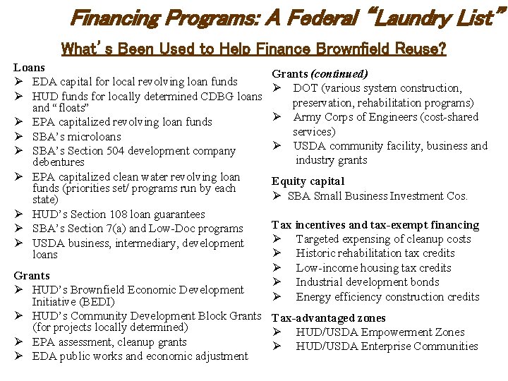 Financing Programs: A Federal “Laundry List” What’s Been Used to Help Finance Brownfield Reuse?