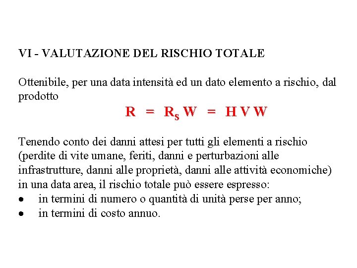 VI - VALUTAZIONE DEL RISCHIO TOTALE Ottenibile, per una data intensità ed un dato