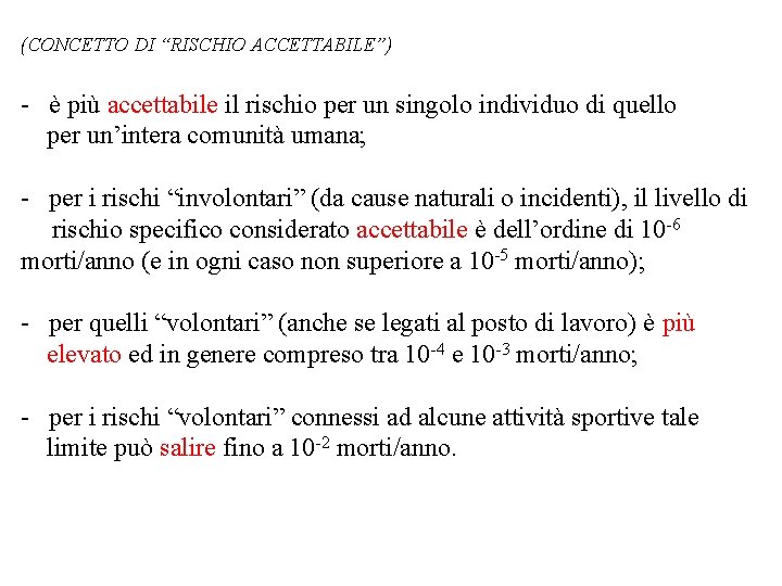 (CONCETTO DI “RISCHIO ACCETTABILE”) - è più accettabile il rischio per un singolo individuo