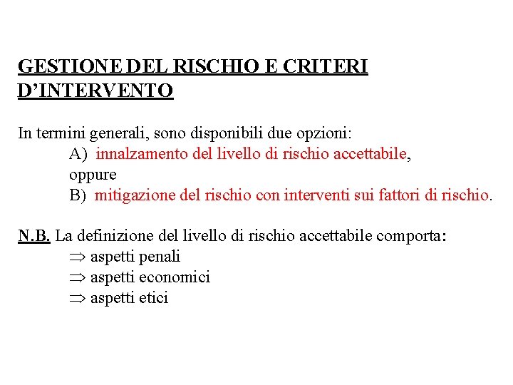 GESTIONE DEL RISCHIO E CRITERI D’INTERVENTO In termini generali, sono disponibili due opzioni: A)