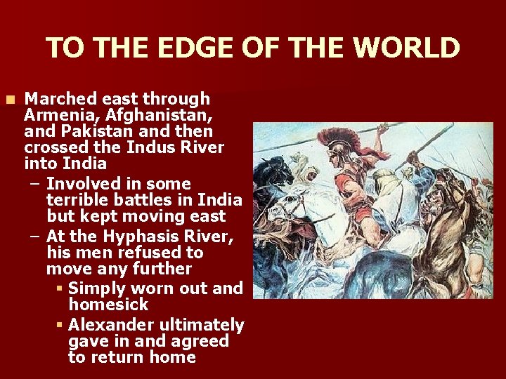 TO THE EDGE OF THE WORLD n Marched east through Armenia, Afghanistan, and Pakistan