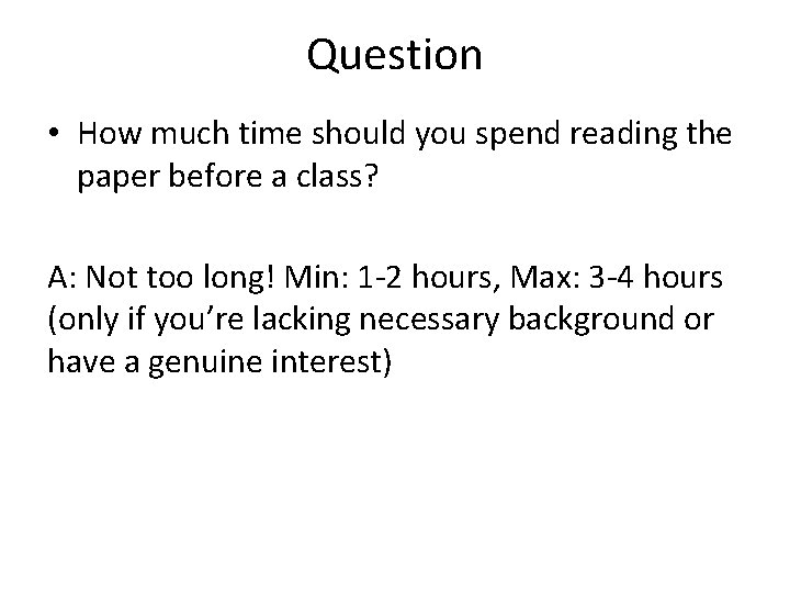 Question • How much time should you spend reading the paper before a class?