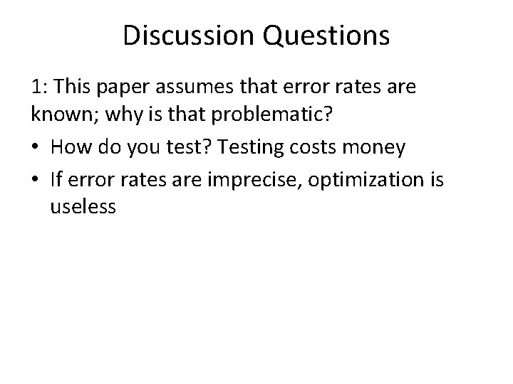 Discussion Questions 1: This paper assumes that error rates are known; why is that