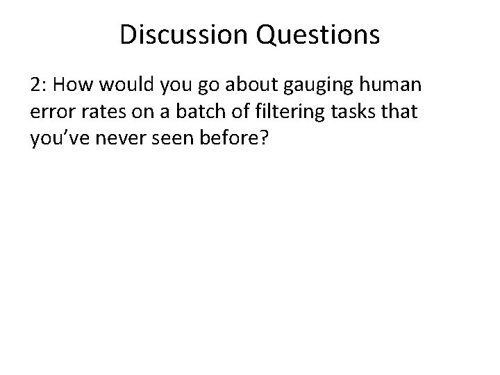 Discussion Questions 2: How would you go about gauging human error rates on a