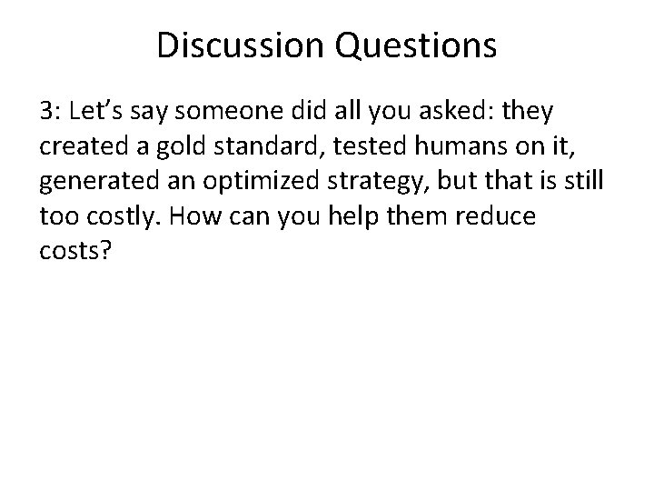 Discussion Questions 3: Let’s say someone did all you asked: they created a gold