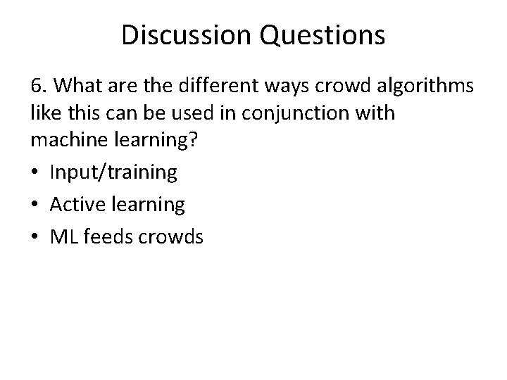 Discussion Questions 6. What are the different ways crowd algorithms like this can be