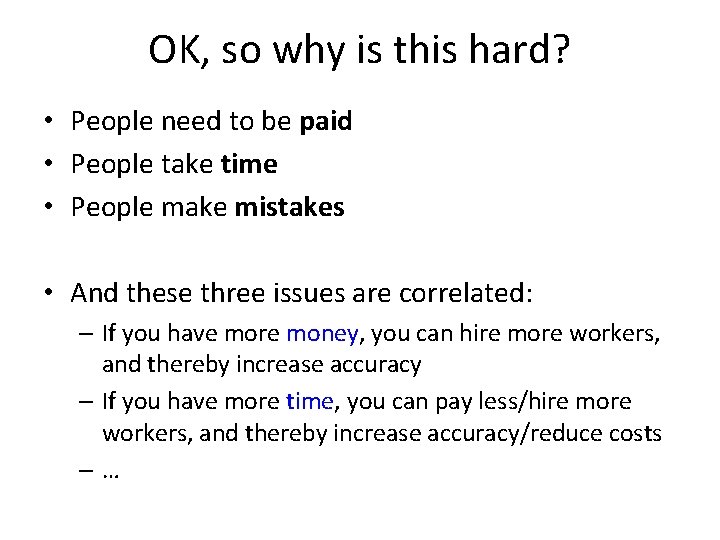 OK, so why is this hard? • People need to be paid • People