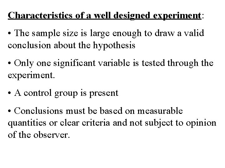 Characteristics of a well designed experiment: • The sample size is large enough to