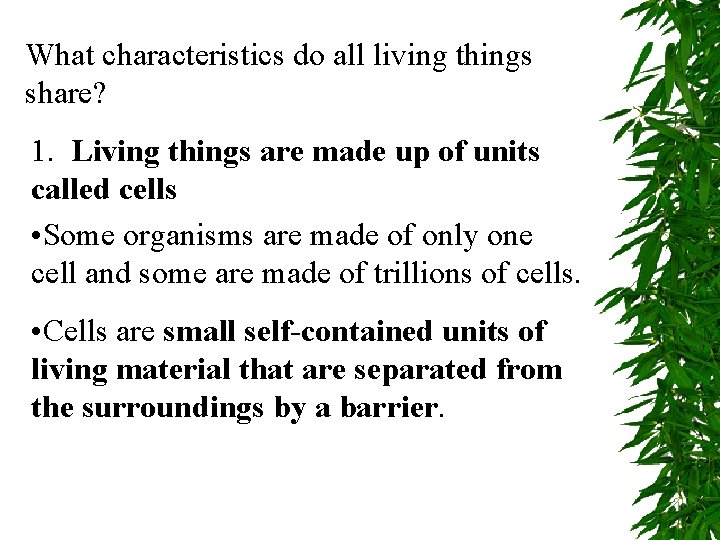 What characteristics do all living things share? 1. Living things are made up of