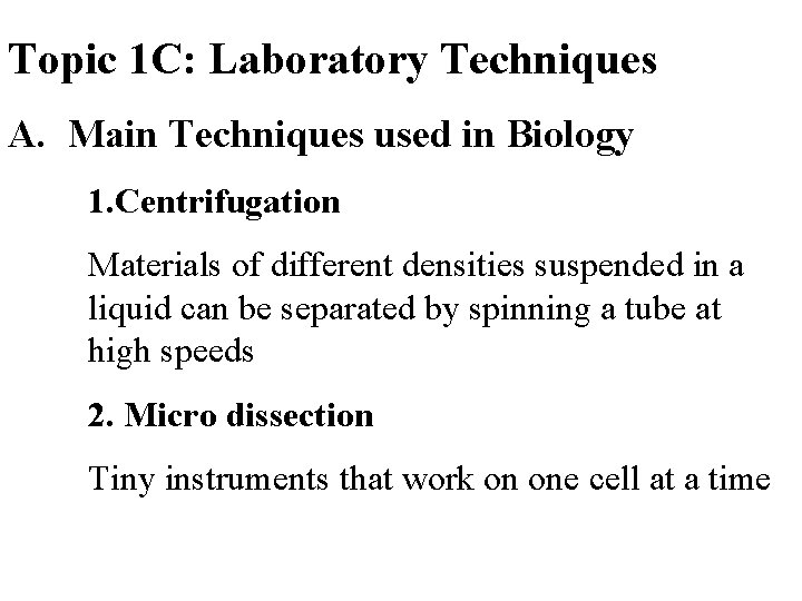 Topic 1 C: Laboratory Techniques A. Main Techniques used in Biology 1. Centrifugation Materials