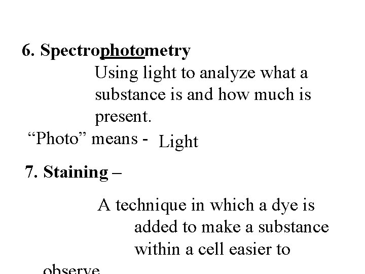 6. Spectrophotometry Using light to analyze what a substance is and how much is