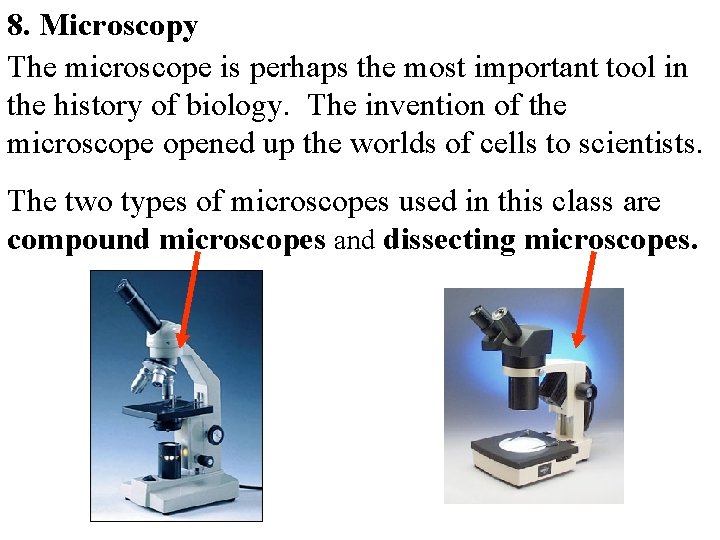 8. Microscopy The microscope is perhaps the most important tool in the history of