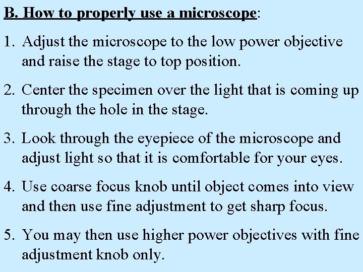 B. How to properly use a microscope: 1. Adjust the microscope to the low