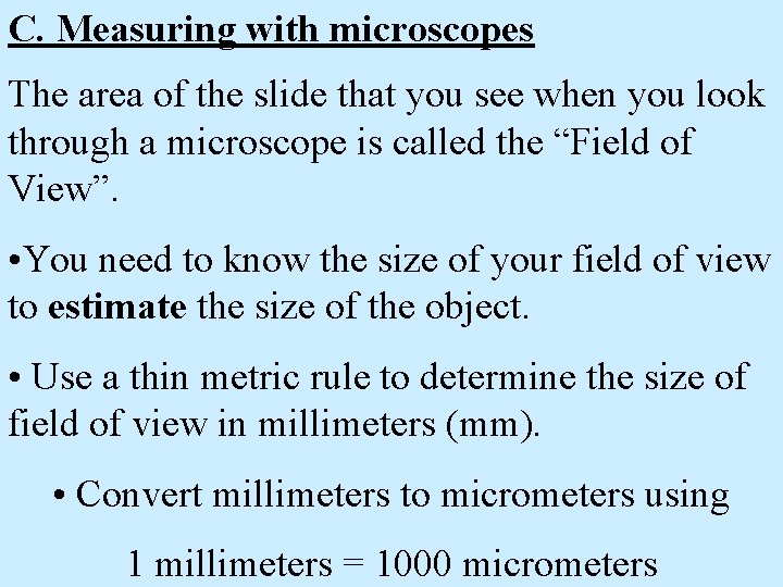 C. Measuring with microscopes The area of the slide that you see when you
