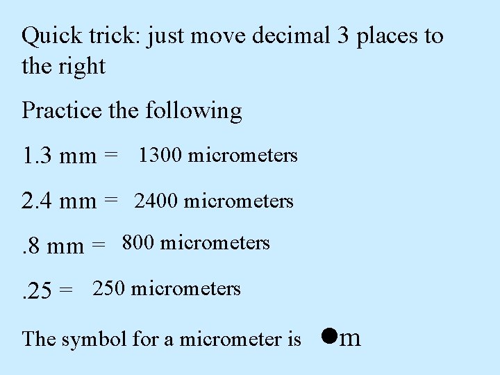 Quick trick: just move decimal 3 places to the right Practice the following 1.
