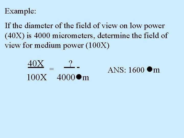 Example: If the diameter of the field of view on low power (40 X)