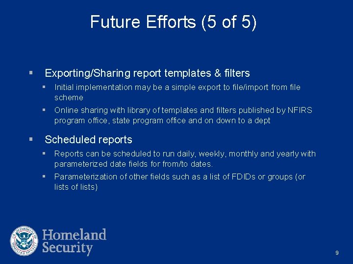Future Efforts (5 of 5) § § Exporting/Sharing report templates & filters § Initial