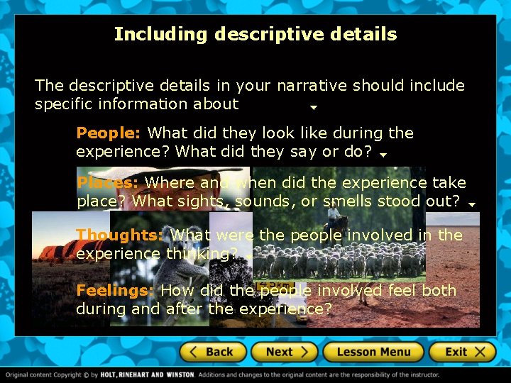 Including descriptive details The descriptive details in your narrative should include specific information about