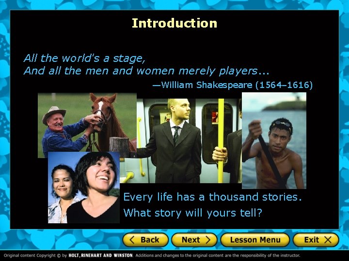 Introduction All the world's a stage, And all the men and women merely players.