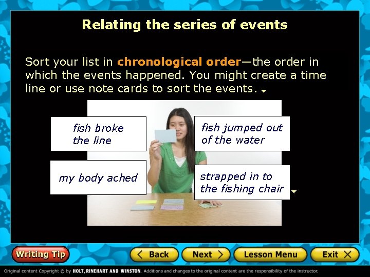 Relating the series of events Sort your list in chronological order—the order in which