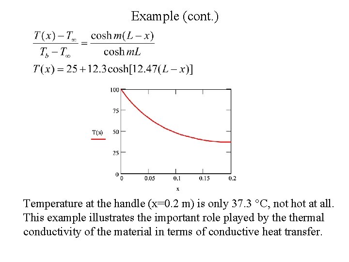 Example (cont. ) Temperature at the handle (x=0. 2 m) is only 37. 3