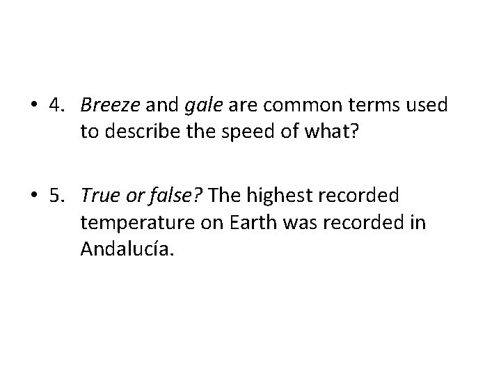  • 4. Breeze and gale are common terms used to describe the speed