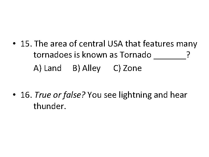  • 15. The area of central USA that features many tornadoes is known