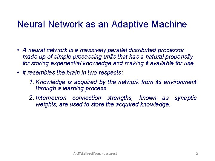 Neural Network as an Adaptive Machine • A neural network is a massively parallel