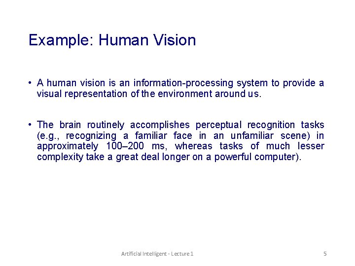 Example: Human Vision • A human vision is an information-processing system to provide a