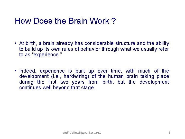 How Does the Brain Work ? • At birth, a brain already has considerable