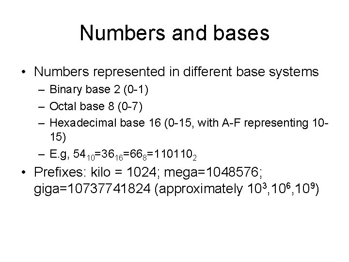 Numbers and bases • Numbers represented in different base systems – Binary base 2 Numbers and bases • Numbers represented in different base systems – Binary base 2