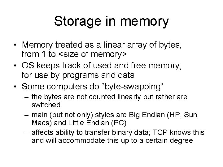 Storage in memory • Memory treated as a linear array of bytes, from 1 Storage in memory • Memory treated as a linear array of bytes, from 1